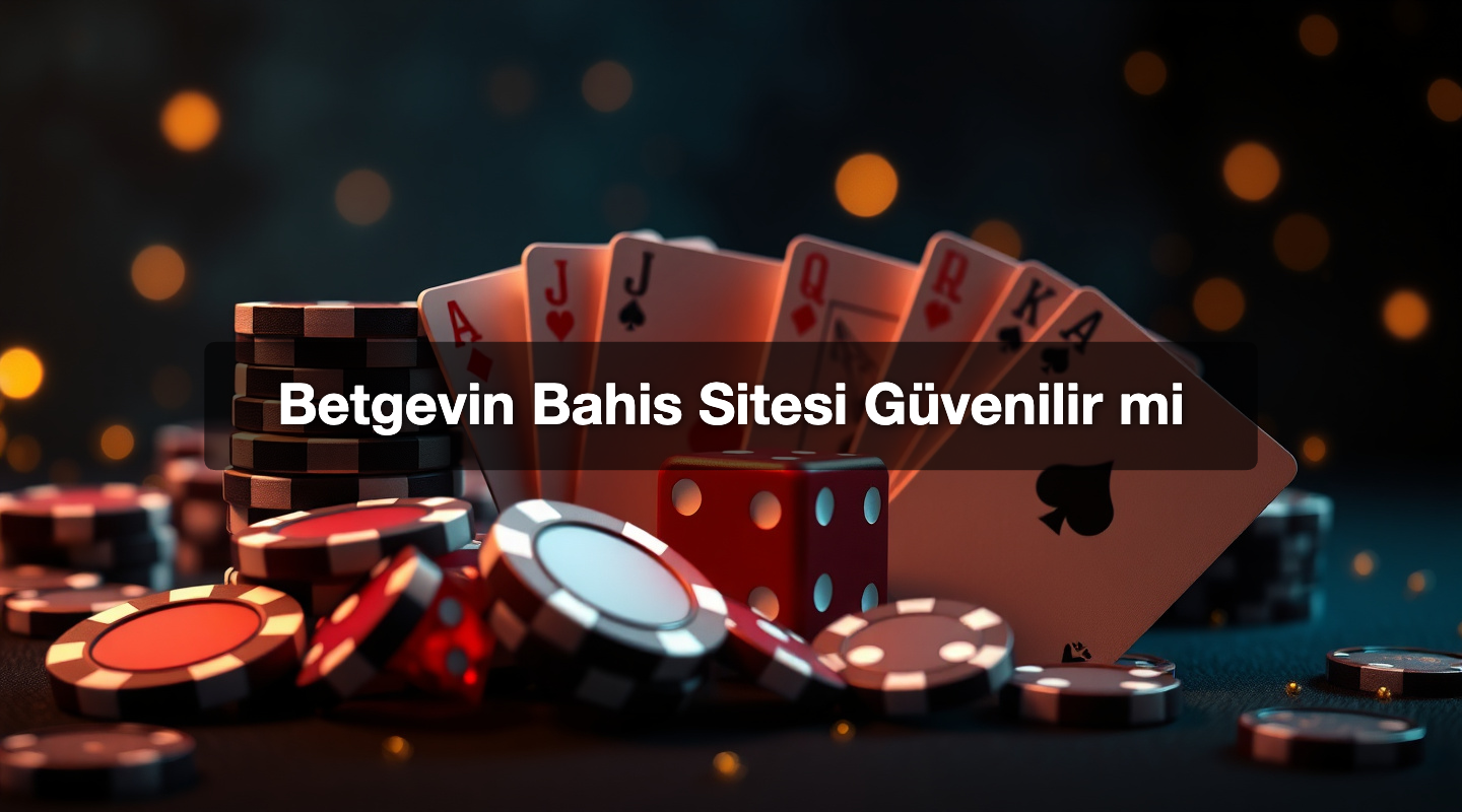 Betgevin Bahis Sitesi Güvenilir mi
