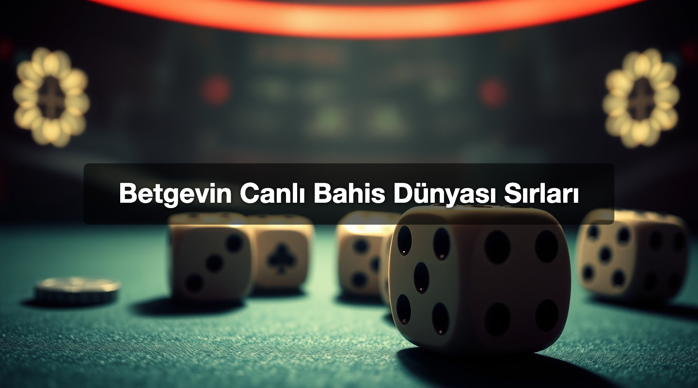 Betgevin Canlı Bahis Dünyası Sırları