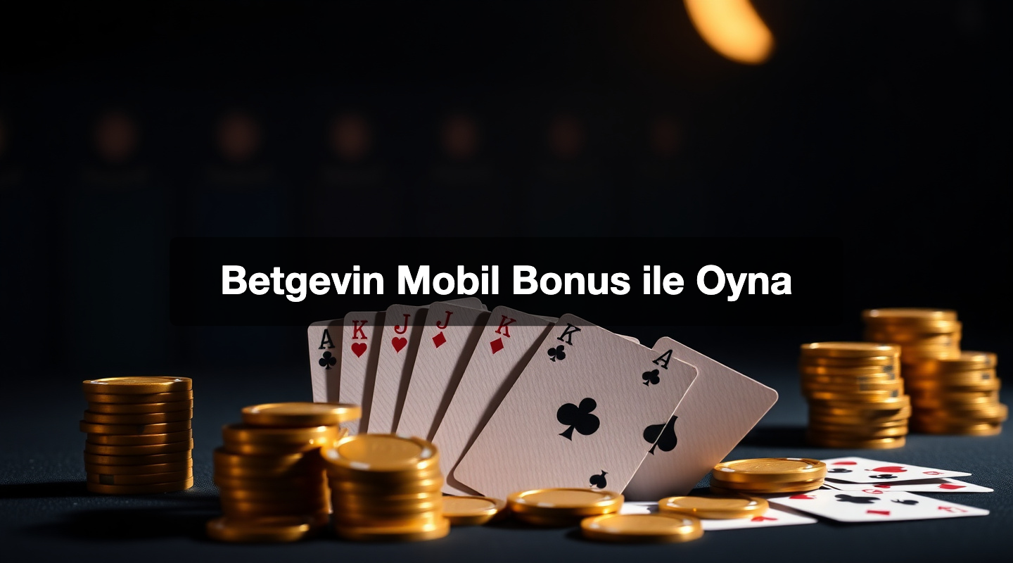 Betgevin Mobil Bonus ile Oyna