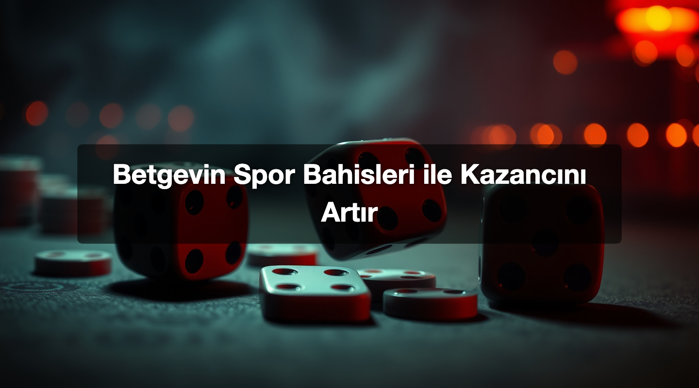 Betgevin Spor Bahisleri ile Kazancını Artır